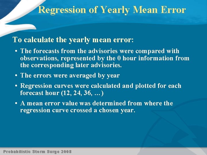 Regression of Yearly Mean Error To calculate the yearly mean error: • The forecasts