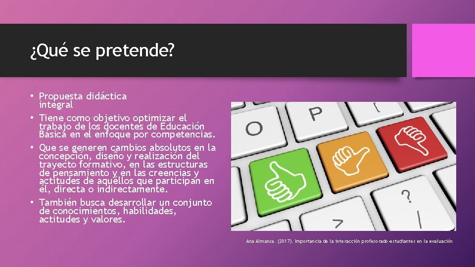 ¿Qué se pretende? • Propuesta didáctica integral • Tiene como objetivo optimizar el trabajo