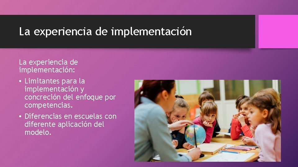 La experiencia de implementación: • Limitantes para la implementación y concreción del enfoque por