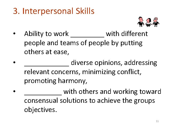 3. Interpersonal Skills • • • Ability to work _____ with different people and