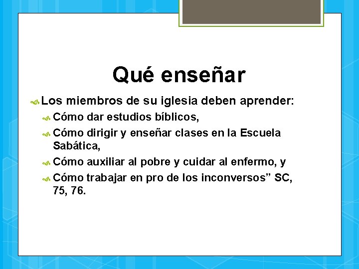 Qué enseñar Los miembros de su iglesia deben aprender: Cómo dar estudios bíblicos, Cómo