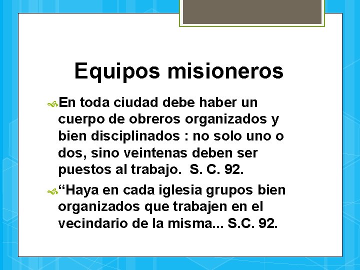 Equipos misioneros En toda ciudad debe haber un cuerpo de obreros organizados y bien