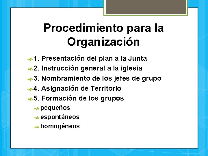 Procedimiento para la Organización 1. Presentación del plan a la Junta 2. Instrucción general