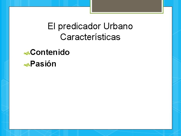 El predicador Urbano Características Contenido Pasión 