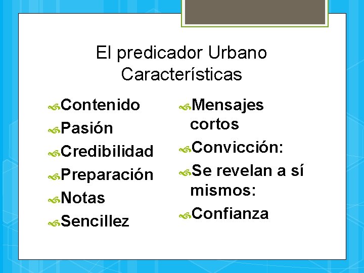 El predicador Urbano Características Contenido Mensajes Pasión cortos Convicción: Se revelan a sí mismos: