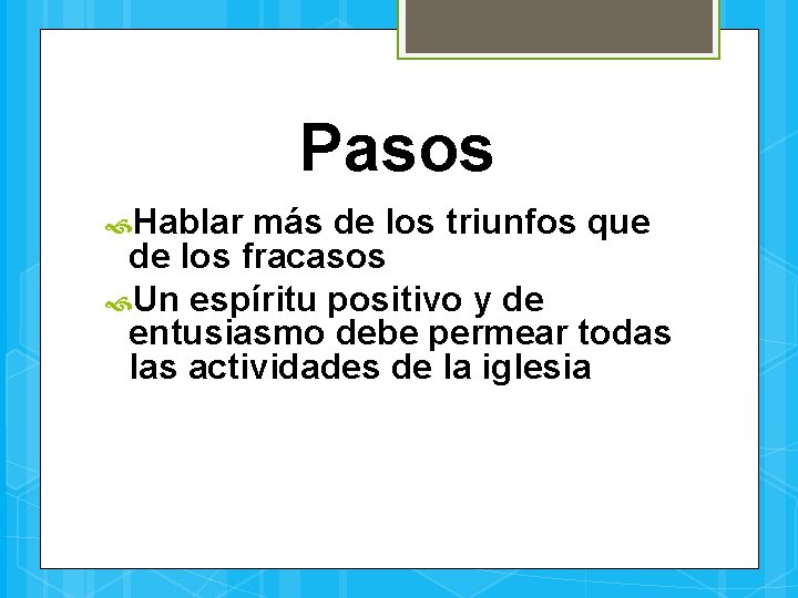 Pasos Hablar más de los triunfos que de los fracasos Un espíritu positivo y