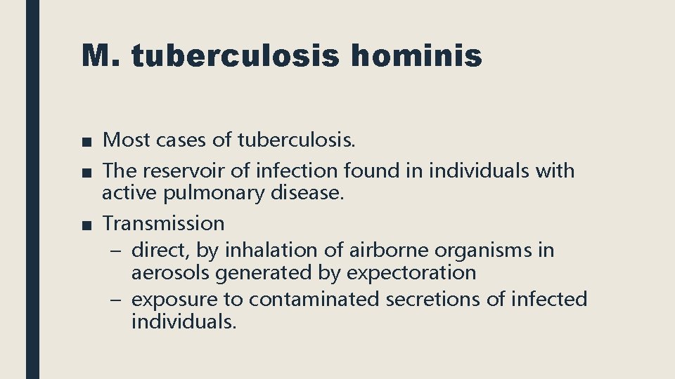 M. tuberculosis hominis ■ Most cases of tuberculosis. ■ The reservoir of infection found
