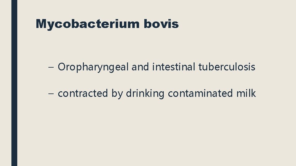 Mycobacterium bovis – Oropharyngeal and intestinal tuberculosis – contracted by drinking contaminated milk 