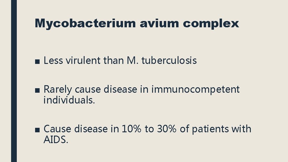 Mycobacterium avium complex ■ Less virulent than M. tuberculosis ■ Rarely cause disease in