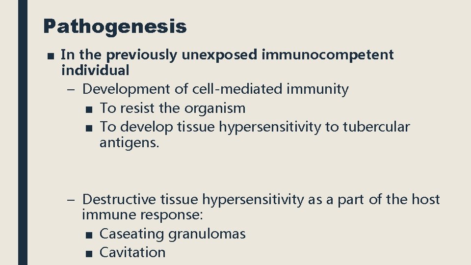 Pathogenesis ■ In the previously unexposed immunocompetent individual – Development of cell-mediated immunity ■