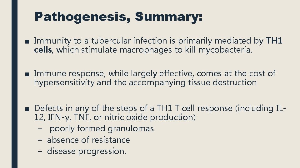 Pathogenesis, Summary: ■ Immunity to a tubercular infection is primarily mediated by TH 1