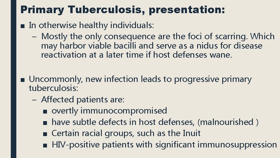 Primary Tuberculosis, presentation: ■ In otherwise healthy individuals: – Mostly the only consequence are