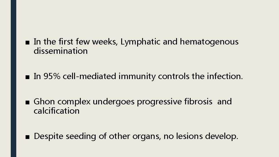 ■ In the first few weeks, Lymphatic and hematogenous dissemination ■ In 95% cell-mediated