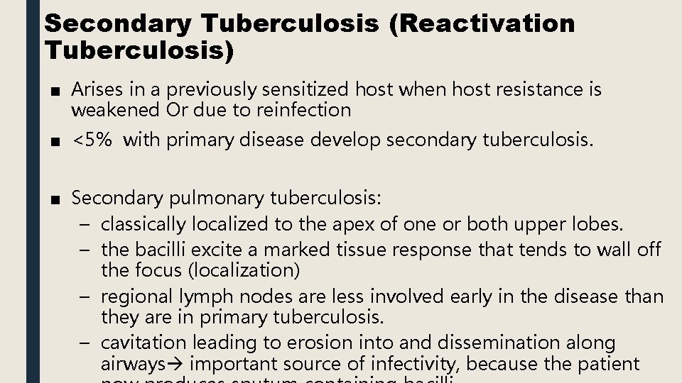 Secondary Tuberculosis (Reactivation Tuberculosis) ■ Arises in a previously sensitized host when host resistance