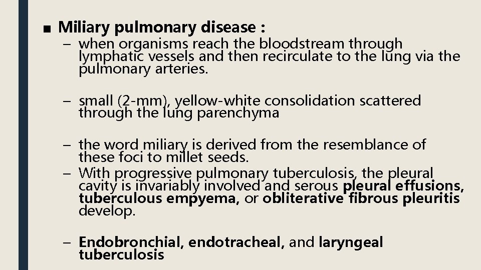 ■ Miliary pulmonary disease : – when organisms reach the bloodstream through lymphatic vessels
