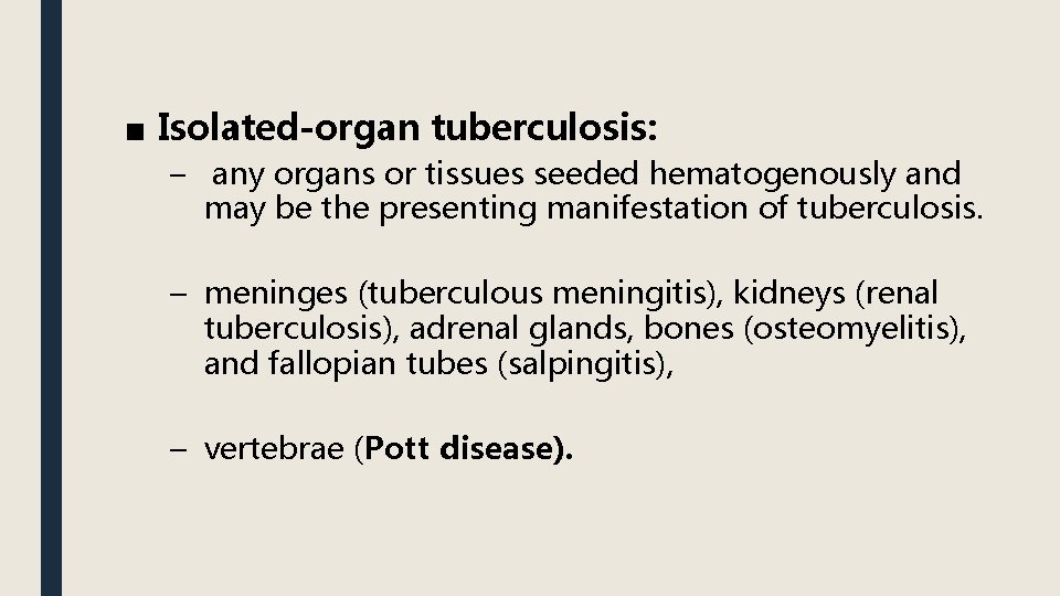 ■ Isolated-organ tuberculosis: – any organs or tissues seeded hematogenously and may be the