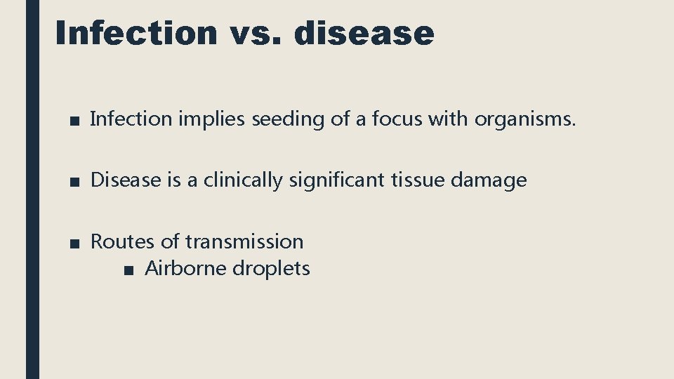 Infection vs. disease ■ Infection implies seeding of a focus with organisms. ■ Disease