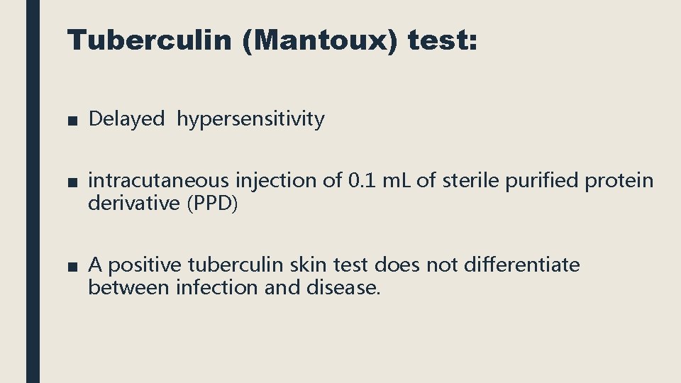 Tuberculin (Mantoux) test: ■ Delayed hypersensitivity ■ intracutaneous injection of 0. 1 m. L