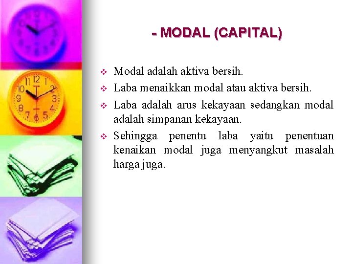 - MODAL (CAPITAL) v v Modal adalah aktiva bersih. Laba menaikkan modal atau aktiva