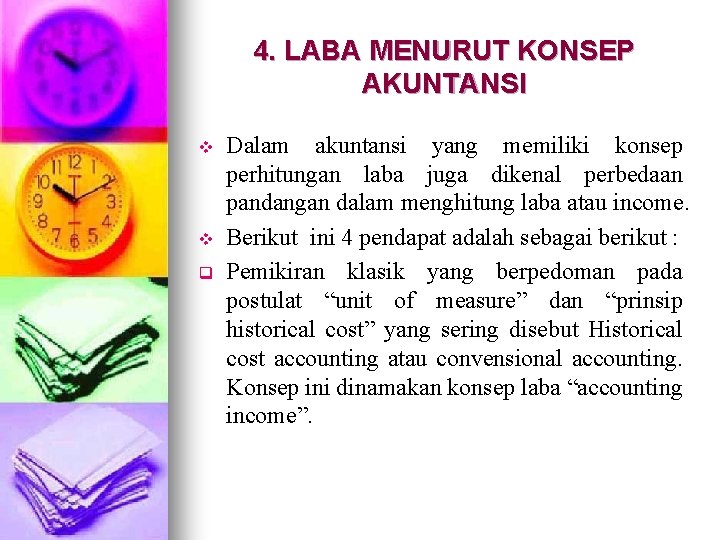 4. LABA MENURUT KONSEP AKUNTANSI v v q Dalam akuntansi yang memiliki konsep perhitungan