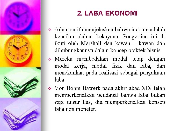 2. LABA EKONOMI v v v Adam smith menjelaskan bahwa income adalah kenaikan dalam