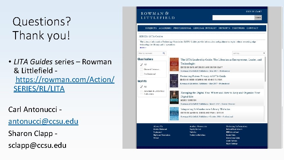 Questions? Thank you! • LITA Guides series – Rowman & Littlefield https: //rowman. com/Action/