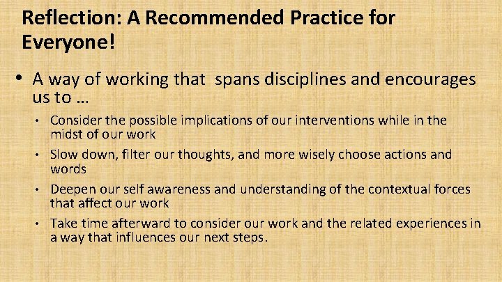 Reflection: A Recommended Practice for Everyone! • A way of working that spans disciplines