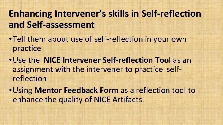 Enhancing Intervener’s skills in Self-reflection and Self-assessment • Tell them about use of self-reflection