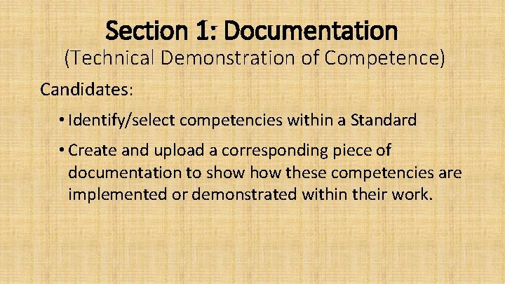 Section 1: Documentation (Technical Demonstration of Competence) Candidates: • Identify/select competencies within a Standard