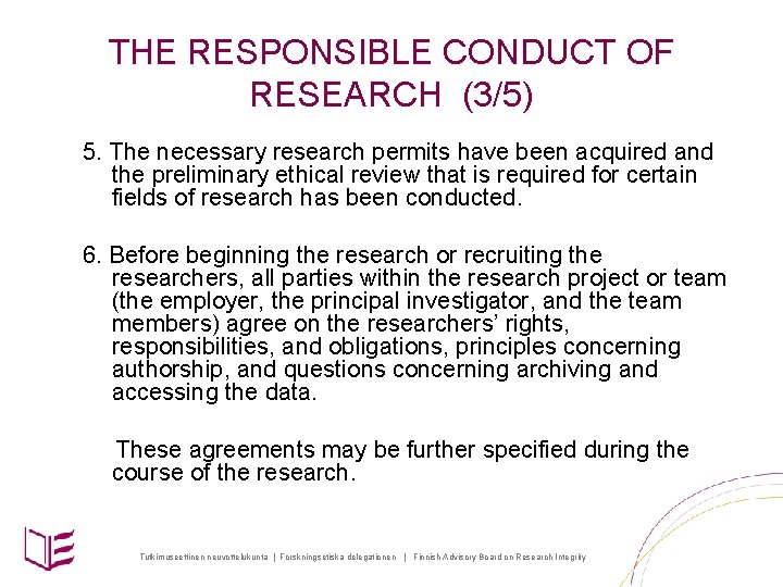 THE RESPONSIBLE CONDUCT OF RESEARCH (3/5) 5. The necessary research permits have been acquired
