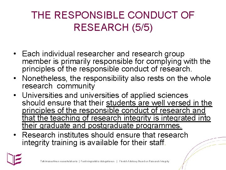 THE RESPONSIBLE CONDUCT OF RESEARCH (5/5) • Each individual researcher and research group member