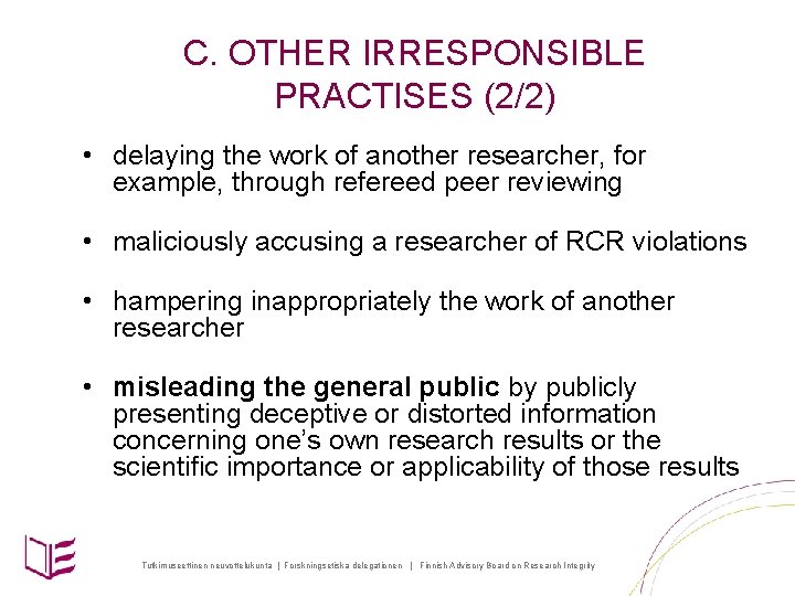 C. OTHER IRRESPONSIBLE PRACTISES (2/2) • delaying the work of another researcher, for example,