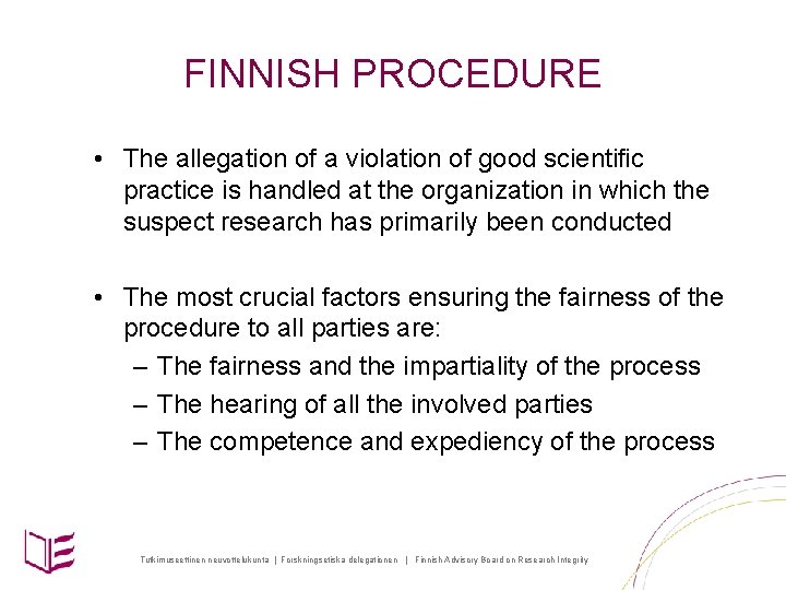 FINNISH PROCEDURE • The allegation of a violation of good scientific practice is handled