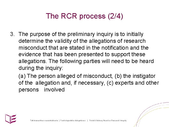 The RCR process (2/4) 3. The purpose of the preliminary inquiry is to initially