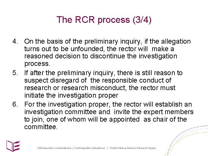 The RCR process (3/4) 4. On the basis of the preliminary inquiry, if the