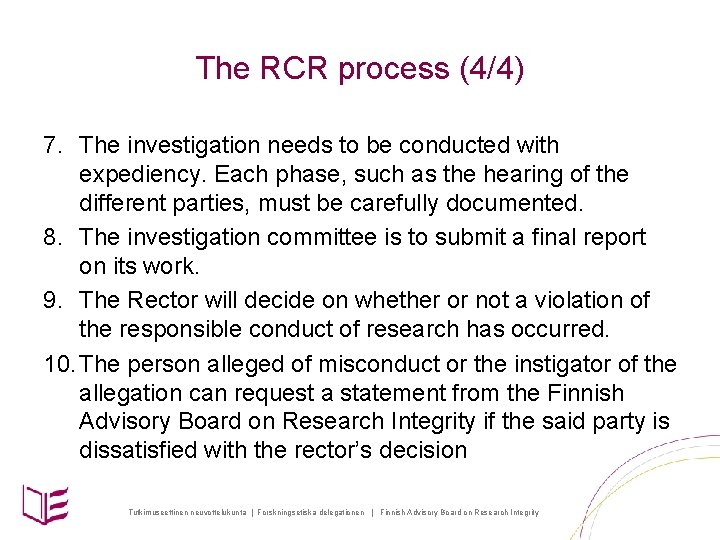 The RCR process (4/4) 7. The investigation needs to be conducted with expediency. Each