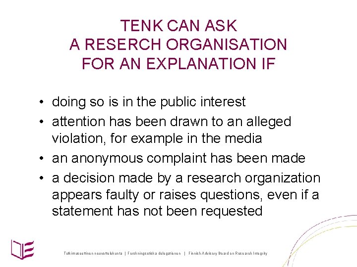 TENK CAN ASK A RESERCH ORGANISATION FOR AN EXPLANATION IF • doing so is