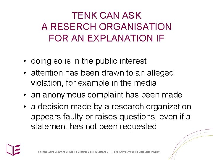 TENK CAN ASK A RESERCH ORGANISATION FOR AN EXPLANATION IF • doing so is