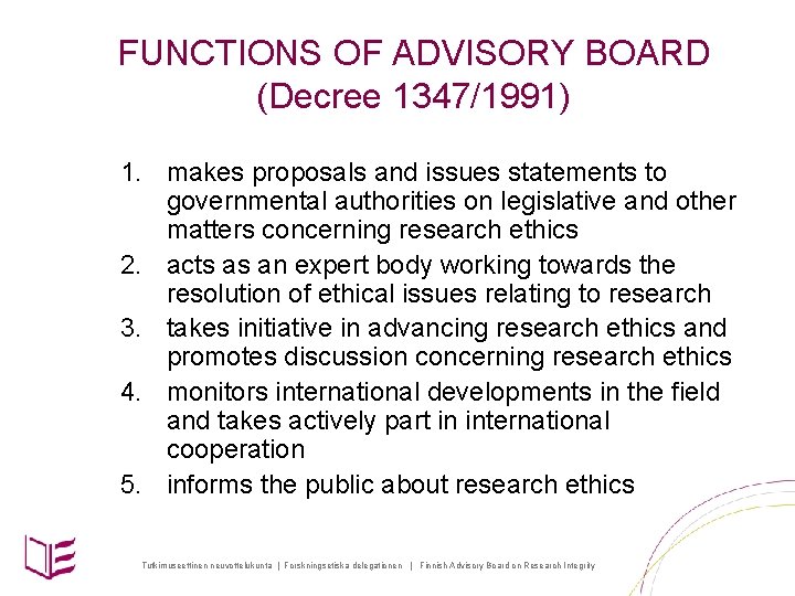 FUNCTIONS OF ADVISORY BOARD (Decree 1347/1991) 1. makes proposals and issues statements to governmental