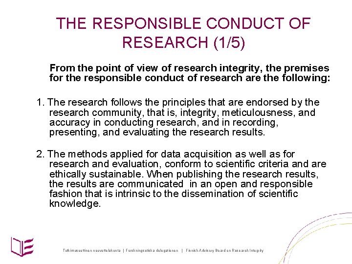 THE RESPONSIBLE CONDUCT OF RESEARCH (1/5) From the point of view of research integrity,