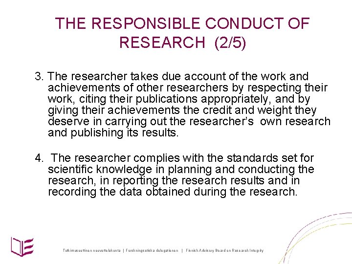 THE RESPONSIBLE CONDUCT OF RESEARCH (2/5) 3. The researcher takes due account of the