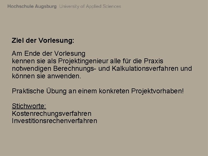 Ziel der Vorlesung: Am Ende der Vorlesung kennen sie als Projektingenieur alle für die