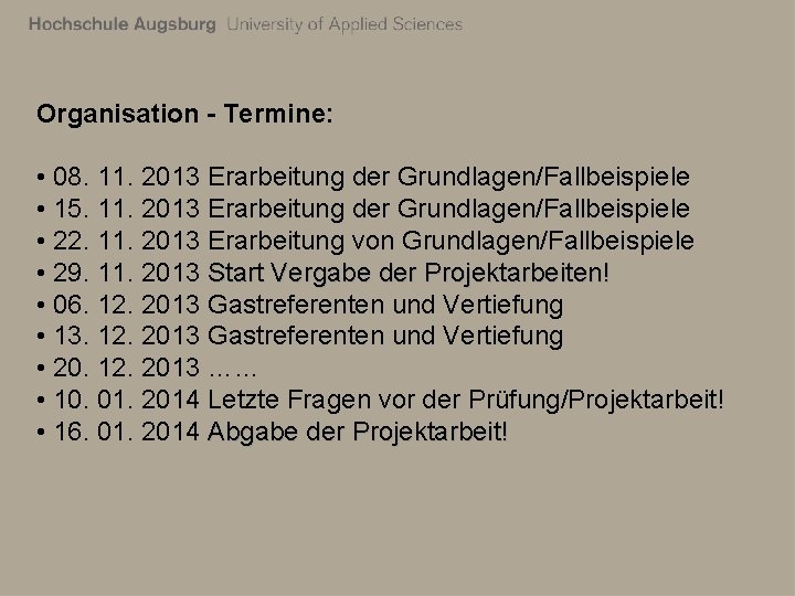 Organisation - Termine: • 08. 11. 2013 Erarbeitung der Grundlagen/Fallbeispiele • 15. 11. 2013