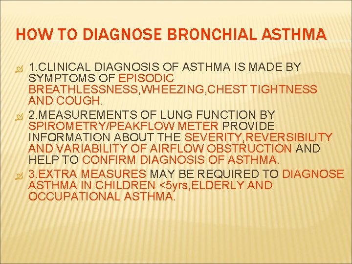 HOW TO DIAGNOSE BRONCHIAL ASTHMA 1. CLINICAL DIAGNOSIS OF ASTHMA IS MADE BY SYMPTOMS