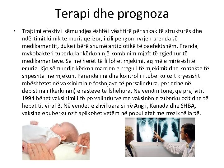 . Terapi dhe prognoza • Trajtimi efektiv i sëmundjes është i vështirë për shkak