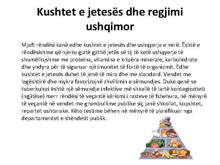 Kushtet e jetesës dhe regjimi ushqimor Mjaft rëndësi kanë edhe kushtet e jetesës dhe