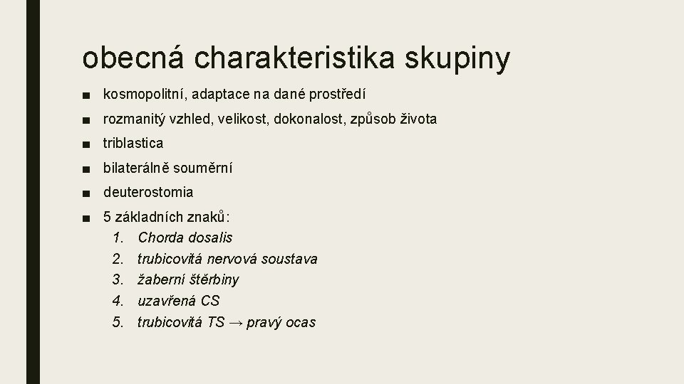obecná charakteristika skupiny ■ kosmopolitní, adaptace na dané prostředí ■ rozmanitý vzhled, velikost, dokonalost,