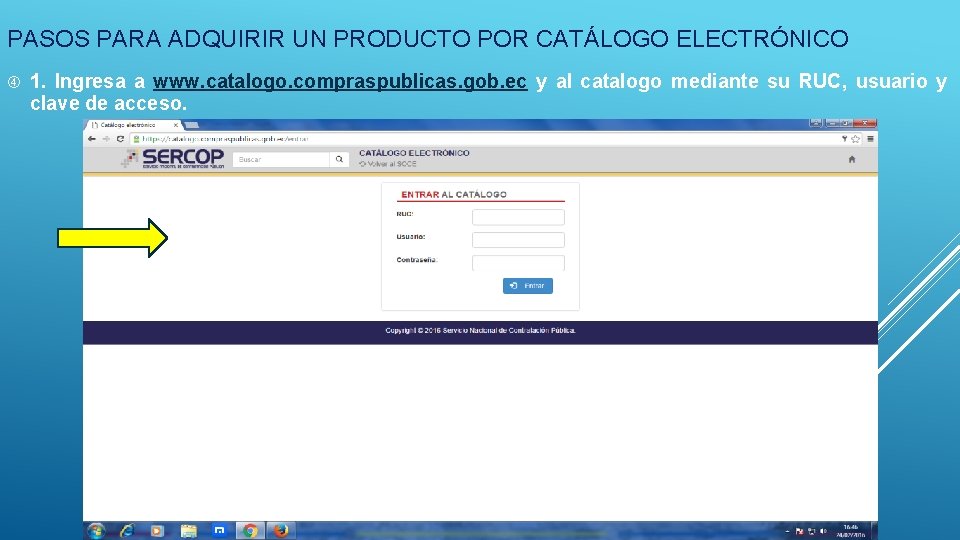 PASOS PARA ADQUIRIR UN PRODUCTO POR CATÁLOGO ELECTRÓNICO 1. Ingresa a www. catalogo. compraspublicas.