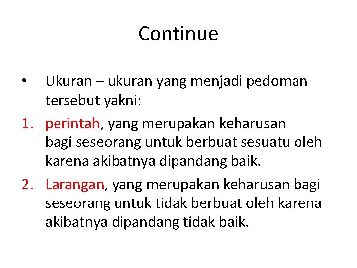 Continue Ukuran – ukuran yang menjadi pedoman tersebut yakni: 1. perintah, yang merupakan keharusan