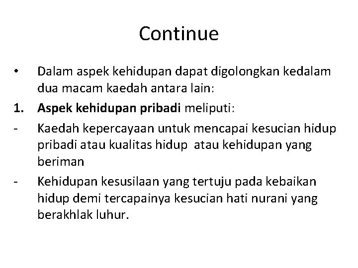 Continue Dalam aspek kehidupan dapat digolongkan kedalam dua macam kaedah antara lain: 1. Aspek Continue Dalam aspek kehidupan dapat digolongkan kedalam dua macam kaedah antara lain: 1. Aspek